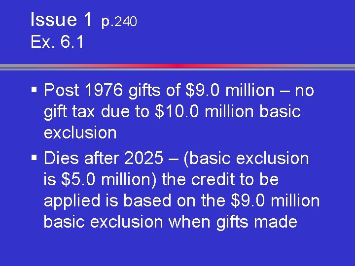 Issue 1 p. 240 Ex. 6. 1 § Post 1976 gifts of $9. 0