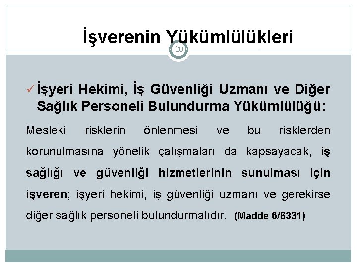 İşverenin Yükümlülükleri 20 ü İşyeri Hekimi, İş Güvenliği Uzmanı ve Diğer Sağlık Personeli Bulundurma