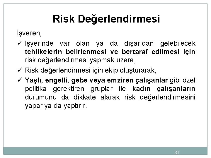 Risk Değerlendirmesi İşveren, ü İşyerinde var olan ya da dışarıdan gelebilecek tehlikelerin belirlenmesi ve