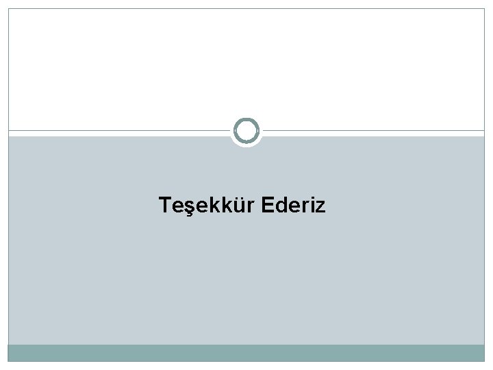 Teşekkür Ederiz 