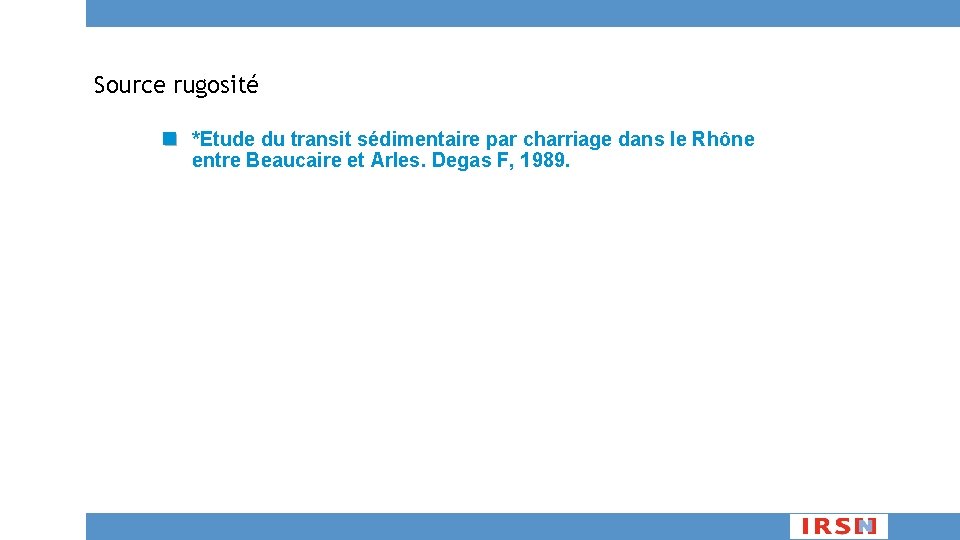 Source rugosité *Etude du transit sédimentaire par charriage dans le Rhône entre Beaucaire et