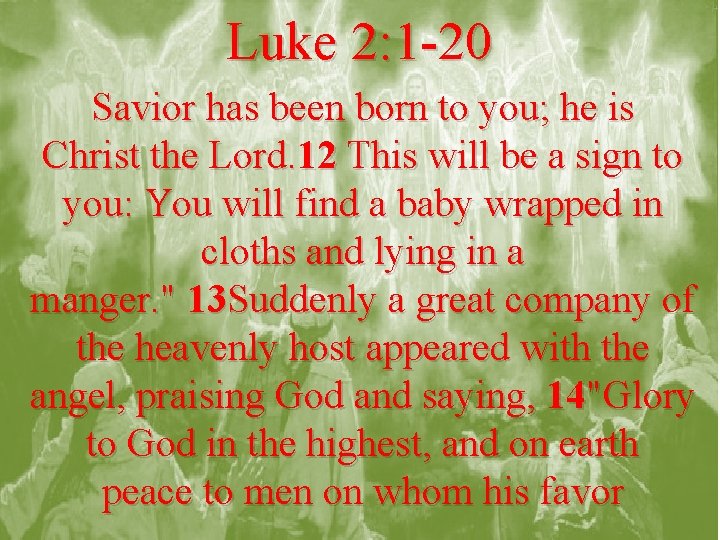 Luke 2: 1 -20 Savior has been born to you; he is Christ the