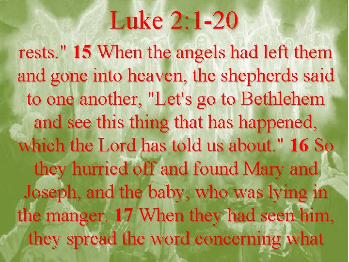Luke 2: 1 -20 rests. " 15 When the angels had left them and