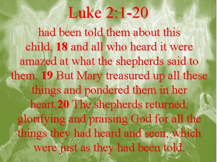Luke 2: 1 -20 had been told them about this child, 18 and all