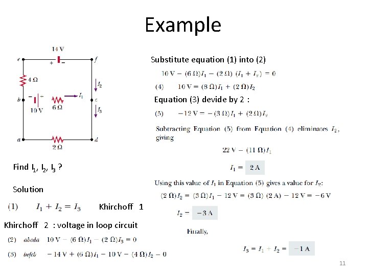 Example Substitute equation (1) into (2) Equation (3) devide by 2 : Find I