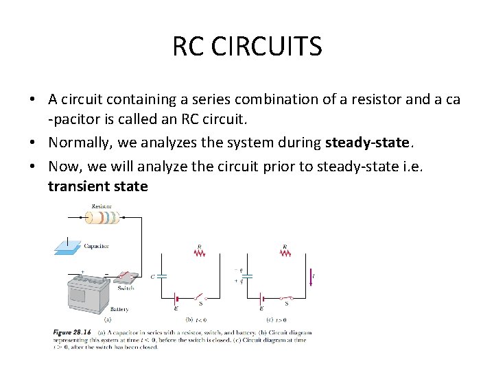 RC CIRCUITS • A circuit containing a series combination of a resistor and a