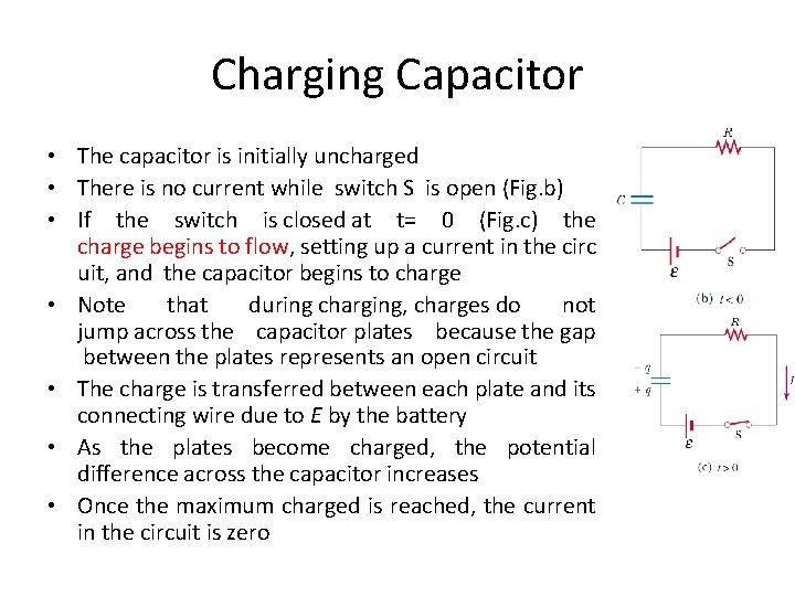 Charging Capacitor • The capacitor is initially uncharged • There is no current while