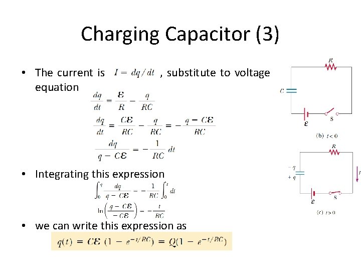 Charging Capacitor (3) • The current is equation , substitute to voltage • Integrating
