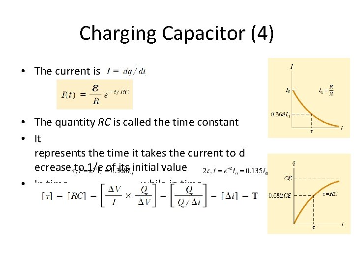 Charging Capacitor (4) • The current is • The quantity RC is called the