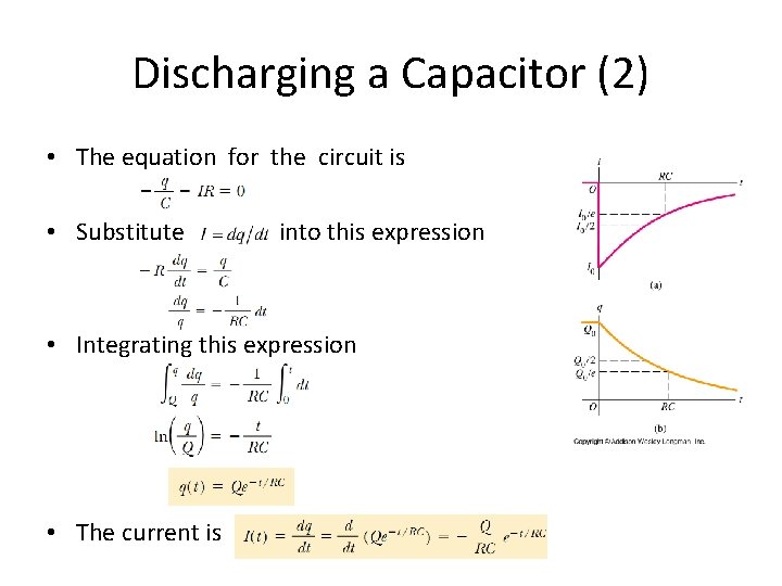 Discharging a Capacitor (2) • The equation for the circuit is • Substitute into