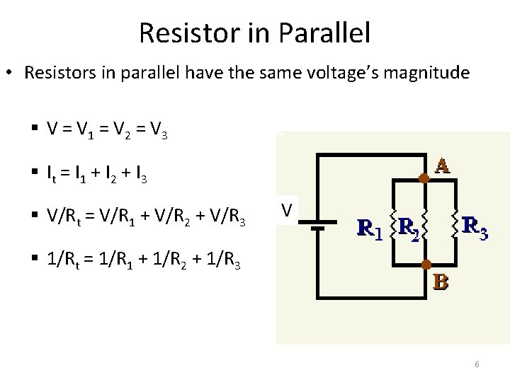 Resistor in Parallel • Resistors in parallel have the same voltage’s magnitude § V