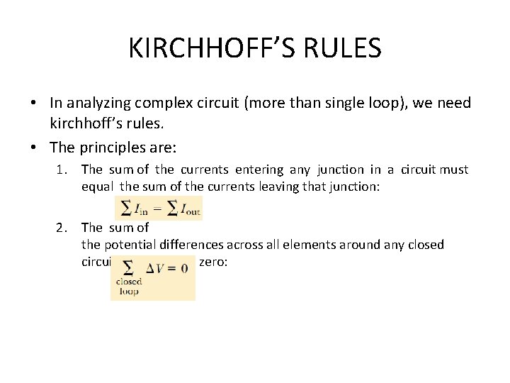 KIRCHHOFF’S RULES • In analyzing complex circuit (more than single loop), we need kirchhoff’s