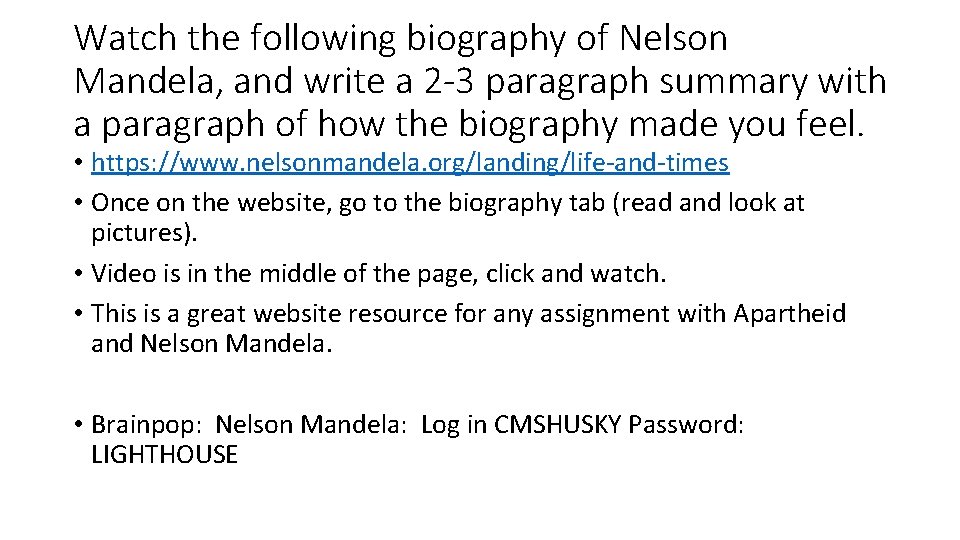 Watch the following biography of Nelson Mandela, and write a 2 -3 paragraph summary