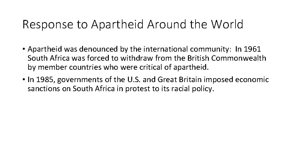 Response to Apartheid Around the World • Apartheid was denounced by the international community: