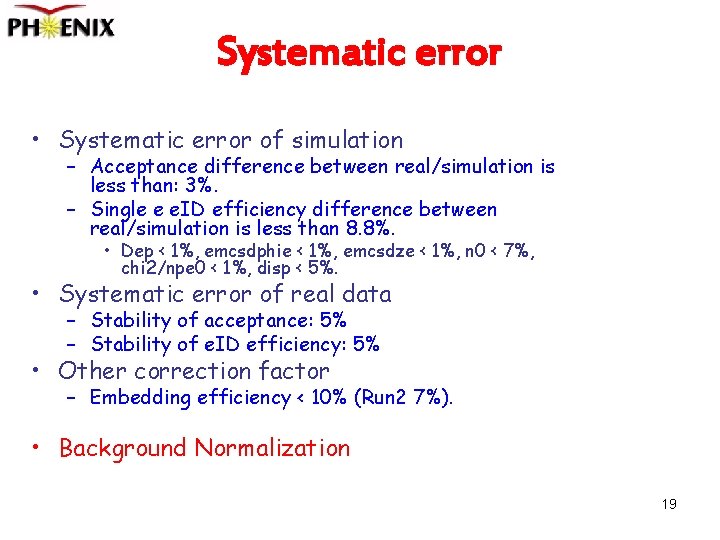 Systematic error • Systematic error of simulation – Acceptance difference between real/simulation is less