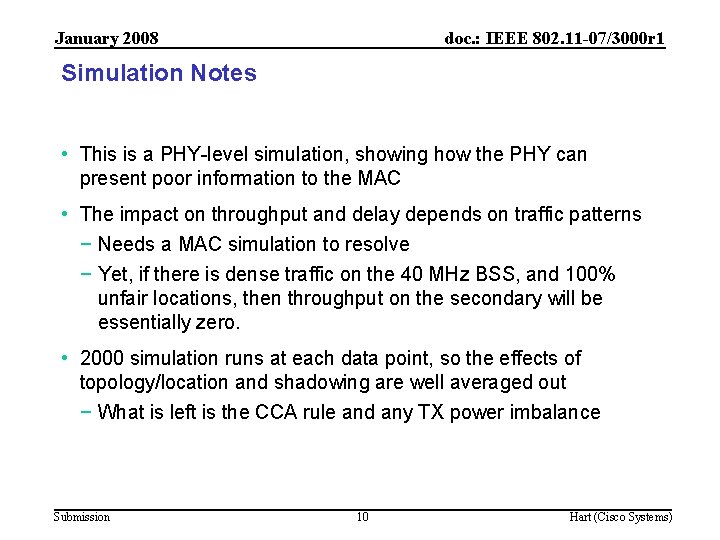 January 2008 doc. : IEEE 802. 11 -07/3000 r 1 Simulation Notes • This