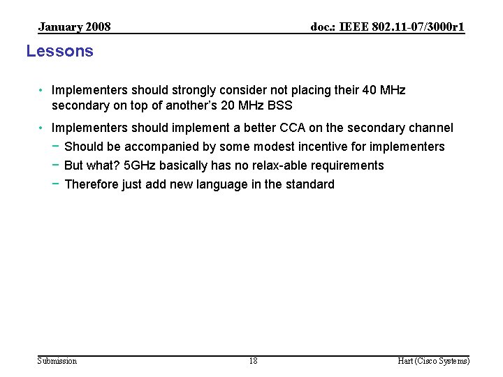 January 2008 doc. : IEEE 802. 11 -07/3000 r 1 Lessons • Implementers should