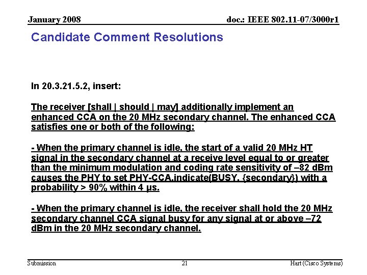 January 2008 doc. : IEEE 802. 11 -07/3000 r 1 Candidate Comment Resolutions In