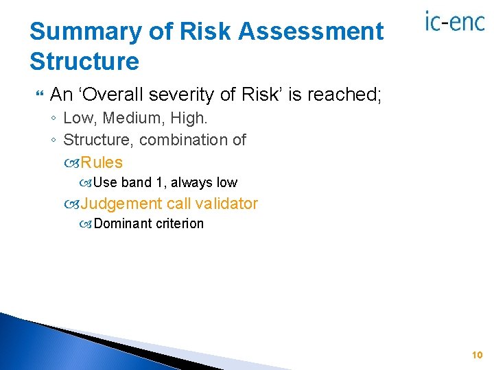 Summary of Risk Assessment Structure An ‘Overall severity of Risk’ is reached; ◦ Low,
