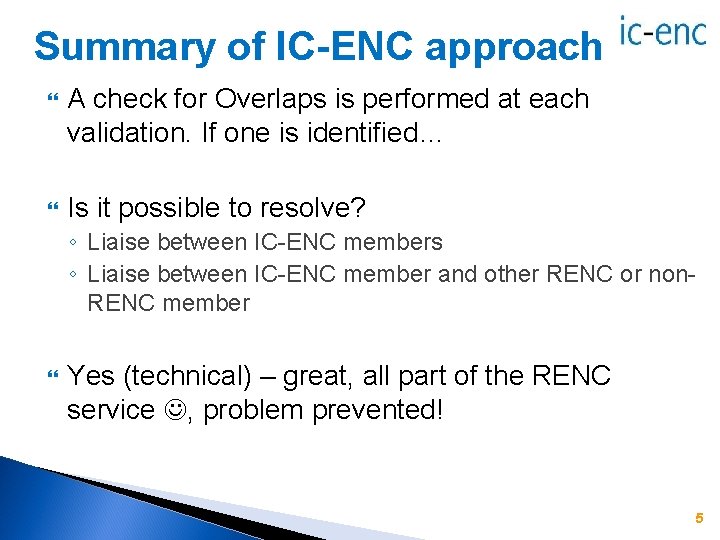 Summary of IC-ENC approach A check for Overlaps is performed at each validation. If
