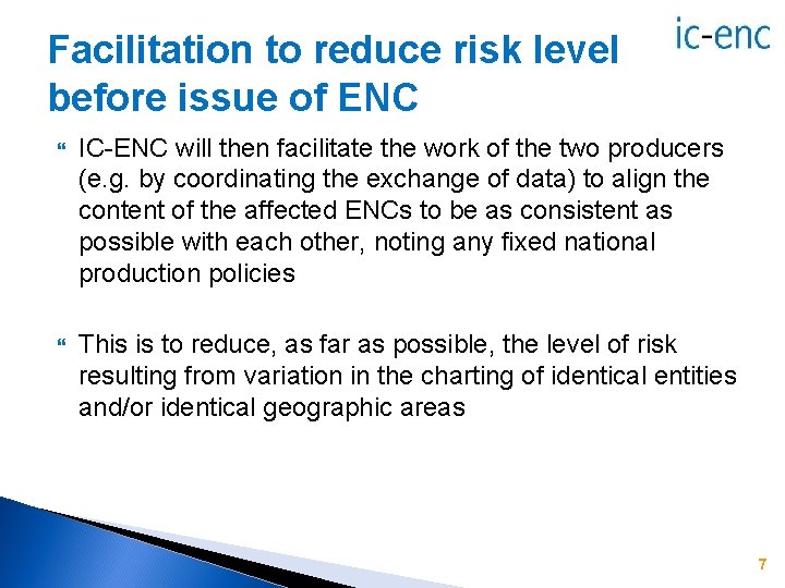 Facilitation to reduce risk level before issue of ENC IC-ENC will then facilitate the