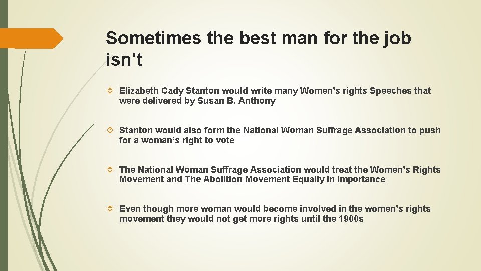 Sometimes the best man for the job isn't Elizabeth Cady Stanton would write many