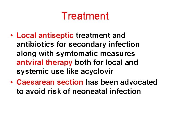 Treatment • Local antiseptic treatment and antibiotics for secondary infection along with symtomatic measures