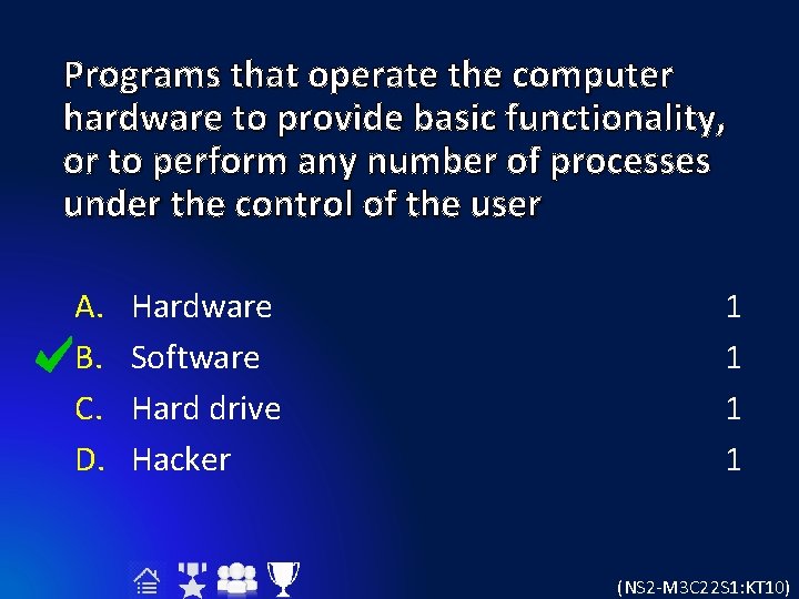 Programs that operate the computer hardware to provide basic functionality, or to perform any