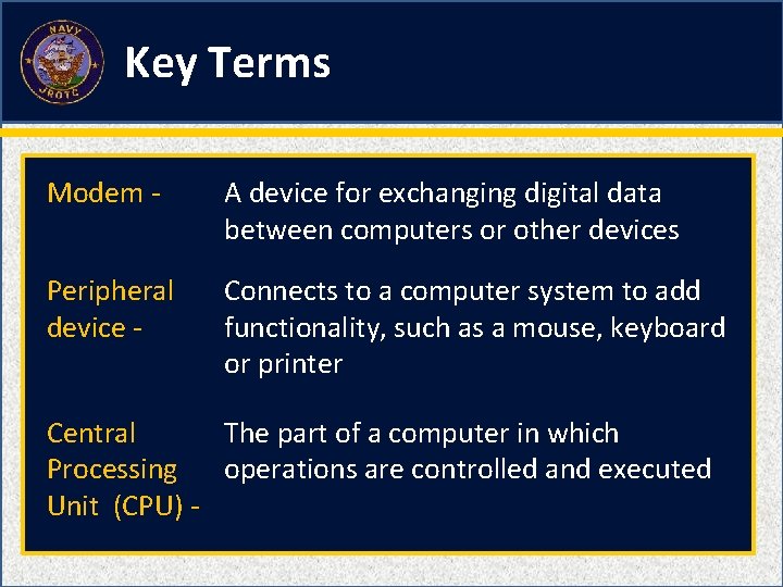 Key Terms Modem - A device for exchanging digital data between computers or other