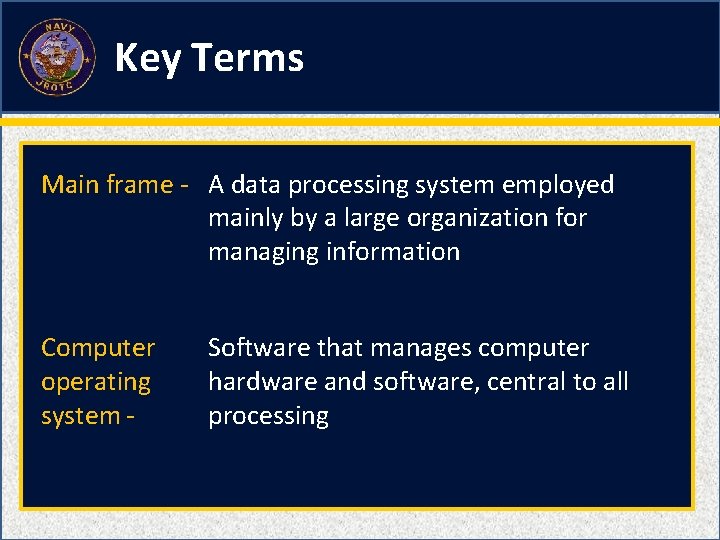 Key Terms Main frame - A data processing system employed mainly by a large