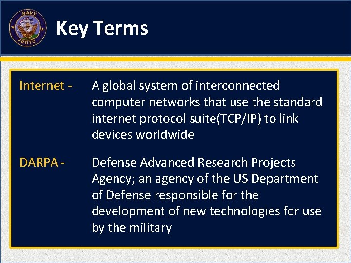 Key Terms Internet - A global system of interconnected computer networks that use the