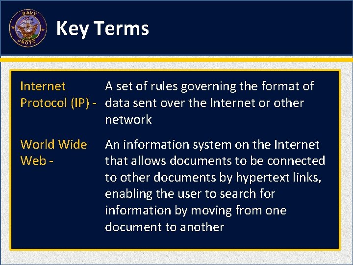 Key Terms Internet A set of rules governing the format of Protocol (IP) -