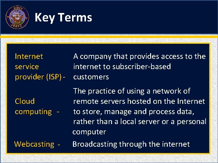 Key Terms Internet A company that provides access to the service internet to subscriber-based