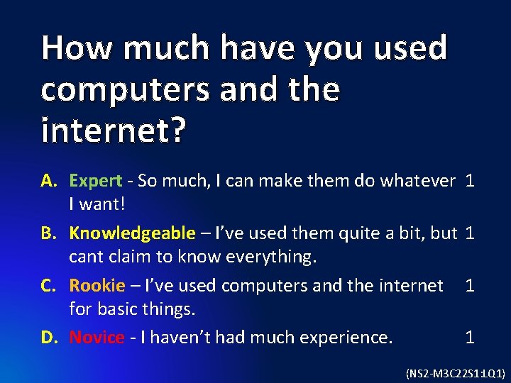 How much have you used computers and the internet? A. Expert - So much,