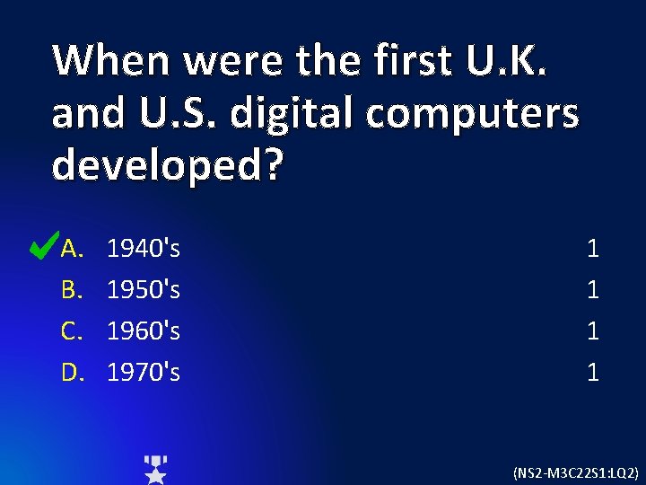 When were the first U. K. and U. S. digital computers developed? A. B.