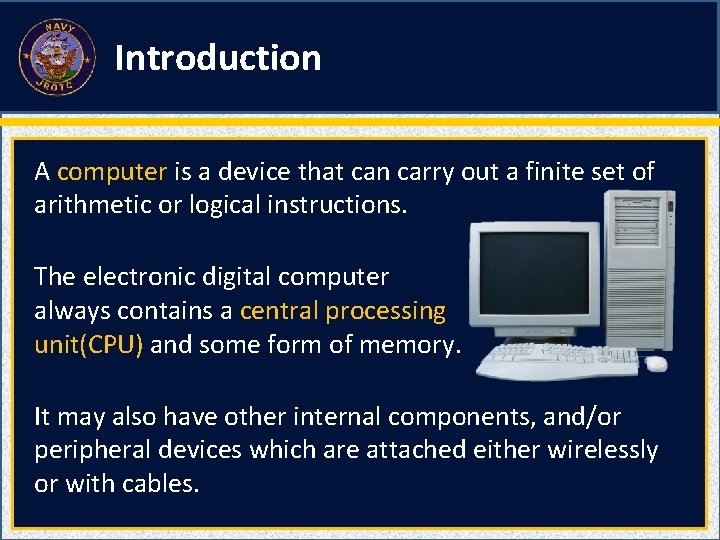 Introduction A computer is a device that can carry out a finite set of