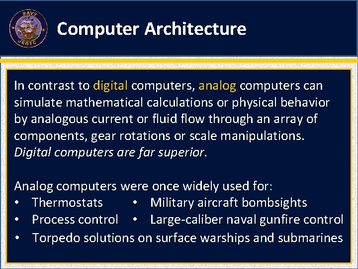 Computer Architecture In contrast to digital computers, analog computers can simulate mathematical calculations or