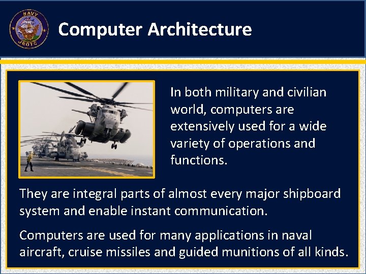 Computer Architecture In both military and civilian world, computers are extensively used for a