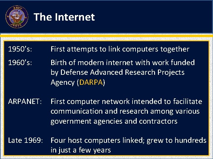 The Internet 1950’s: First attempts to link computers together 1960’s: Birth of modern internet