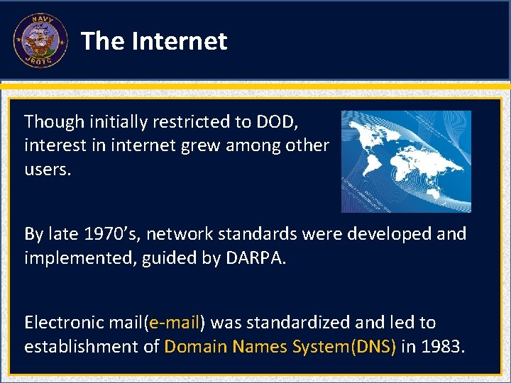 The Internet Though initially restricted to DOD, interest in internet grew among other users.