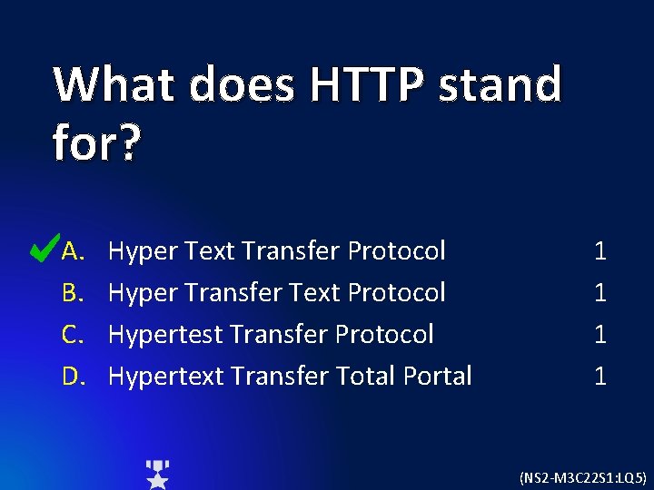 What does HTTP stand for? A. B. C. D. Hyper Text Transfer Protocol Hyper