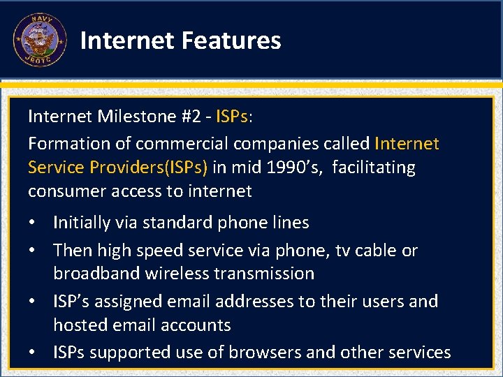 Internet Features Internet Milestone #2 - ISPs: Formation of commercial companies called Internet Service