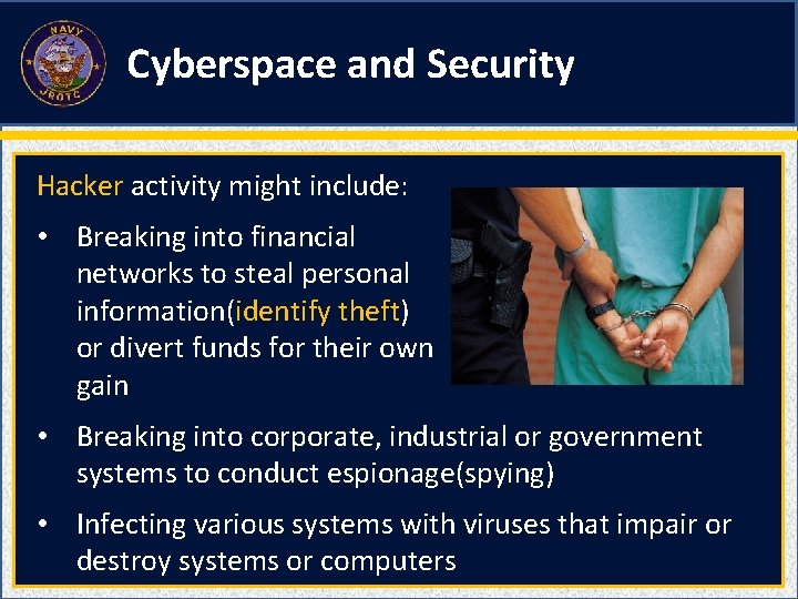 Cyberspace and Security Hacker activity might include: • Breaking into financial networks to steal
