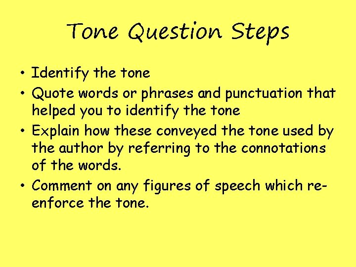 Tone Question Steps • Identify the tone • Quote words or phrases and punctuation