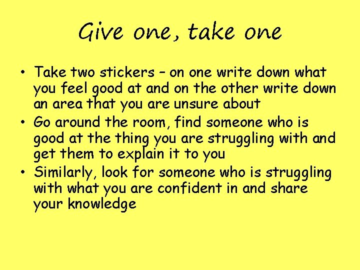 Give one, take one • Take two stickers – on one write down what