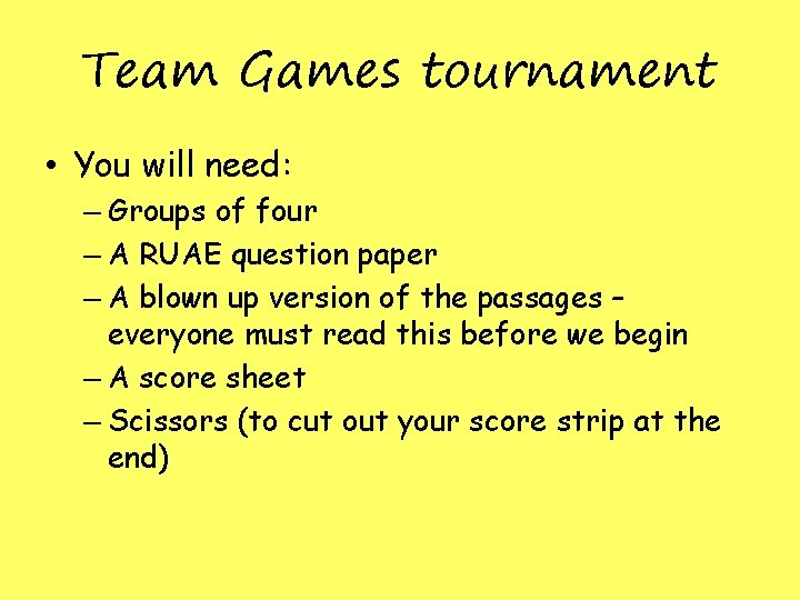 Team Games tournament • You will need: – Groups of four – A RUAE