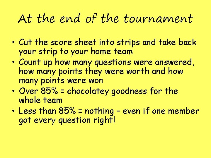 At the end of the tournament • Cut the score sheet into strips and