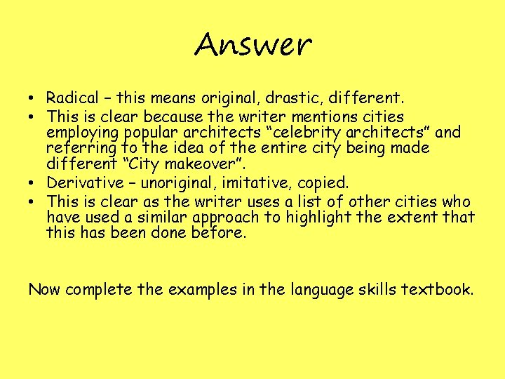 Answer • Radical – this means original, drastic, different. • This is clear because