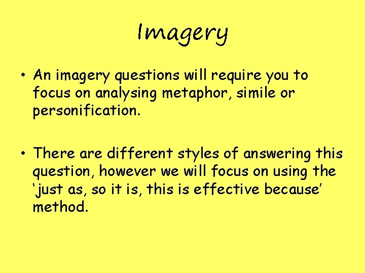 Imagery • An imagery questions will require you to focus on analysing metaphor, simile