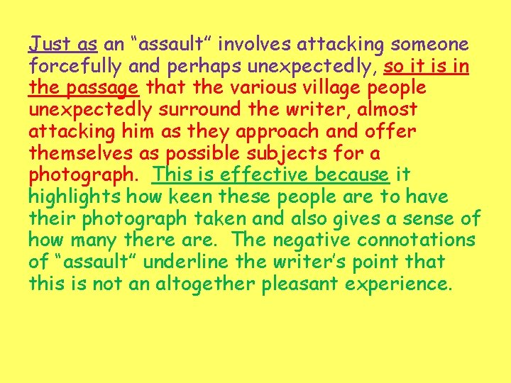 Just as an “assault” involves attacking someone forcefully and perhaps unexpectedly, so it is